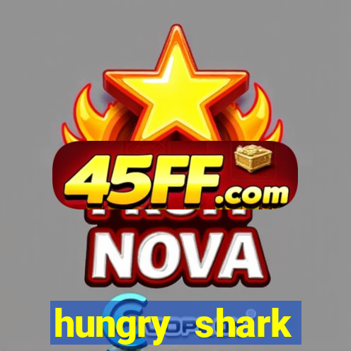 hungry shark evolution dinheiro infinito ios